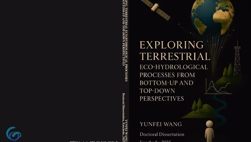 PhD Defence Yunfei Wang | Exploring Terrestrial Eco-Hydrological Processes from Bottom-Up and Top-Down Perspectives