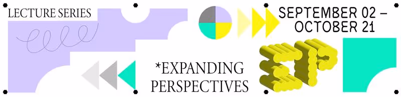 Lecture Series: Expanding Perspectives