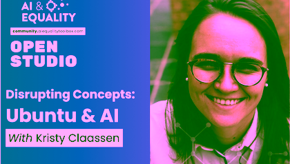 https://aiequalitytoolbox.com/disrupting-concepts-ubuntu-ai-kristy-claassen/